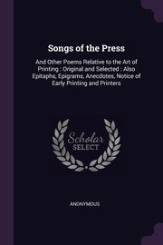 ksiazka tytu: Songs of the Press autor: Anonymous