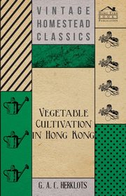 Vegetable Cultivation in Hong Kong, Herklots G. A. C.