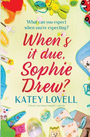 When's It Due, Sophie Drew?, Lovell Katey