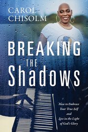 ksiazka tytu: Breaking The Shadows autor: Chisolm Carol