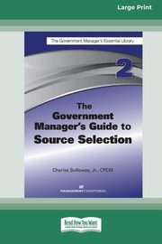 The Government Manager's Guide to Source Selection, Solloway Charles D.