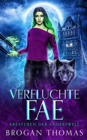 Verfluchte Fae - Kreaturen der Anderswelt, Thomas Brogan