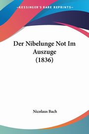 Der Nibelunge Not Im Auszuge (1836), Bach Nicolaus
