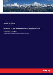 Neuerungen auf dem Gebiete der Erzeugung und Verwendung des Steinkohlen-Leuchtgases, Schilling Eugen
