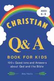 Christian Q&A Book for Kids, Houts Amy