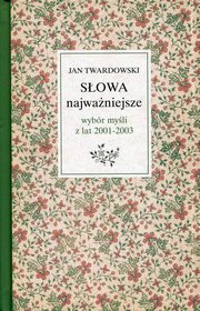 ksiazka tytu: Sowa najwaniejsze Wybr myli z lat 2001-2003 autor: Twardowski Jan