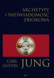 ksiazka tytu: Archetypy i niewiadomo zbiorowa autor: Jung Carl Gustav