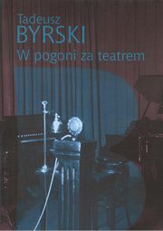 ksiazka tytu: W pogoni za teatrem autor: Byrski Tadeusz