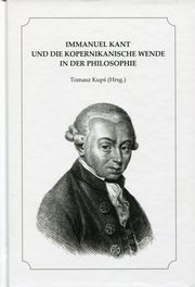 ksiazka tytu: Immanuel Kant und die kopernikanische Wende in der Philosophie autor: Kup Tomasz