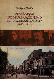 ksiazka tytu: Obraajce i podburzajce pismo Lech Gazeta Gnienieska 1895-1914 autor: Gzella Grayna