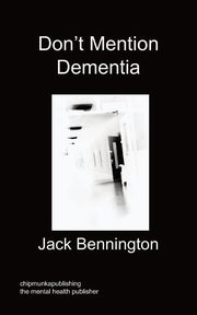 ksiazka tytu: Don't Mention Dementia autor: Bennington Jack