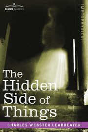 The Hidden Side of Things, Leadbeater Charles Webster