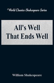 All's Well That Ends Well (World Classics Shakespeare Series), Shakespeare William