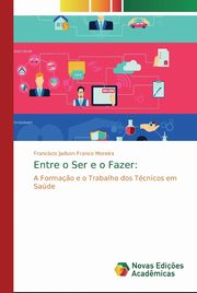 Entre o Ser e o Fazer, Franco Moreira Francisco Jadson