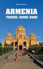 Armenia Travel Guide 2020, Asatryan Maria