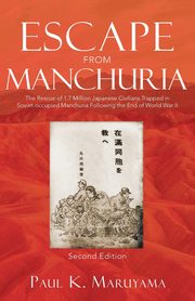 Escape From Manchuria, Maruyama Paul K.