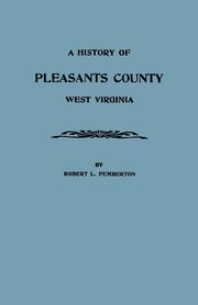 History of Pleasants County, West Virginia, Pemberton Robert L.