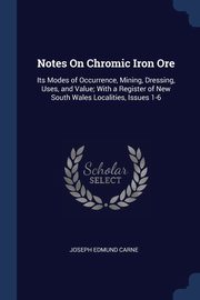 Notes On Chromic Iron Ore, Carne Joseph Edmund