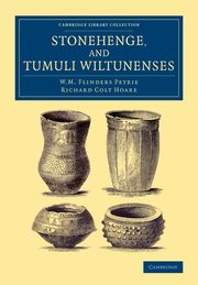 Stonehenge, and Tumuli Wiltunenses, Petrie W.M. Flinders