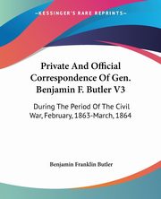 Private And Official Correspondence Of Gen. Benjamin F. Butler V3, Butler Benjamin Franklin