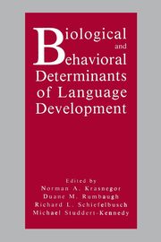 Biological and Behavioral Determinants of Language Development, 
