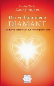 Saint Germain Der vollkommene Diamant, Woydt Christine