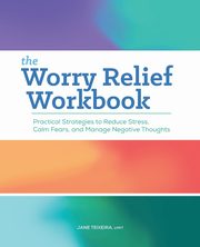 The Worry Relief Workbook, Teixeira Jane