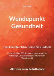 Wendepunkt Gesundheit, Walser Peter