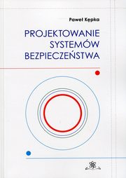 ksiazka tytu: Projektowanie systemw bezpieczestwa autor: Kpka Pawe