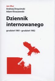 ksiazka tytu: Dziennik internowanego autor: Mur Jan, Drzycimski Andrzej, Kinaszewski Adam