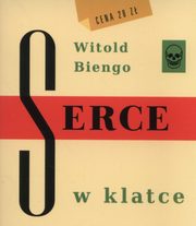 ksiazka tytu: Serce w klatce autor: Biengo Witold