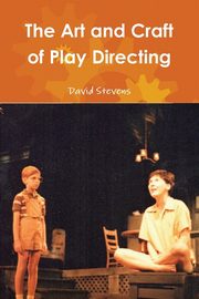 ksiazka tytu: The Art and Craft of Play Directing autor: Stevens David