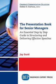 The Presentation Book for Senior Managers, Surti Jay