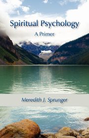 Spiritual Psychology, Sprunger Meredith Justin