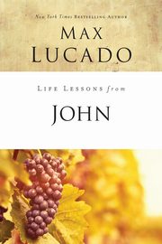 Life Lessons from John, Lucado Max