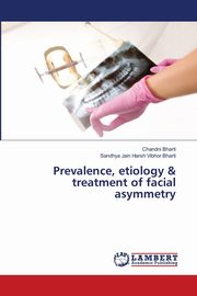 Prevalence, etiology & treatment of facial asymmetry, Bharti Chandni