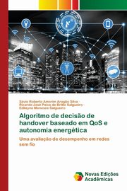 Algoritmo de decis?o de handover baseado em QoS e autonomia energtica, Roberto Amorim Arag?o Silva Svio