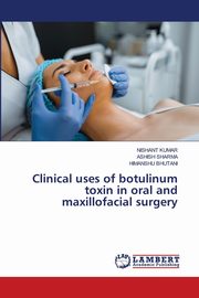 Clinical uses of botulinum toxin in oral and maxillofacial surgery, Kumar Nishant