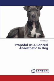 Propofol As A General Anaesthetic In Dog, Bayan Hitesh