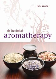 The Little Book of Aromatherapy, Keville Kathi