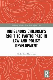 Indigenous Children's Right to Participate in Law and Policy Development, Doel-Mackaway Holly