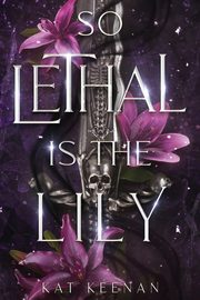 So Lethal Is the Lily, Keenan Kat