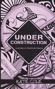 Under Construction, Cole Kate