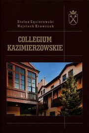 ksiazka tytu: Collegium Kazimierzowskie autor: Gsiorowski Stefan, Krawczuk Wojciech