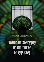 ksiazka tytu: Teatr misteryjny w kulturze rosyjskiej autor: Lechowska Marta