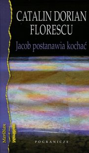 ksiazka tytu: Jacob postanawia kocha autor: Florescu Catalin Dorian