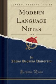 ksiazka tytu: Modern Language Notes, Vol. 18 (Classic Reprint) autor: University Johns Hopkins