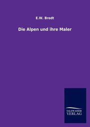 ksiazka tytu: Die Alpen und ihre Maler autor: Bredt E.W.