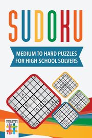 Sudoku Medium to Hard Puzzles for High School Solvers, Senor Sudoku