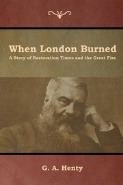 When London Burned, Henty G. A.